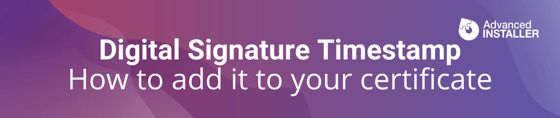 Why A Digital Signature Timestamp Is Always Required