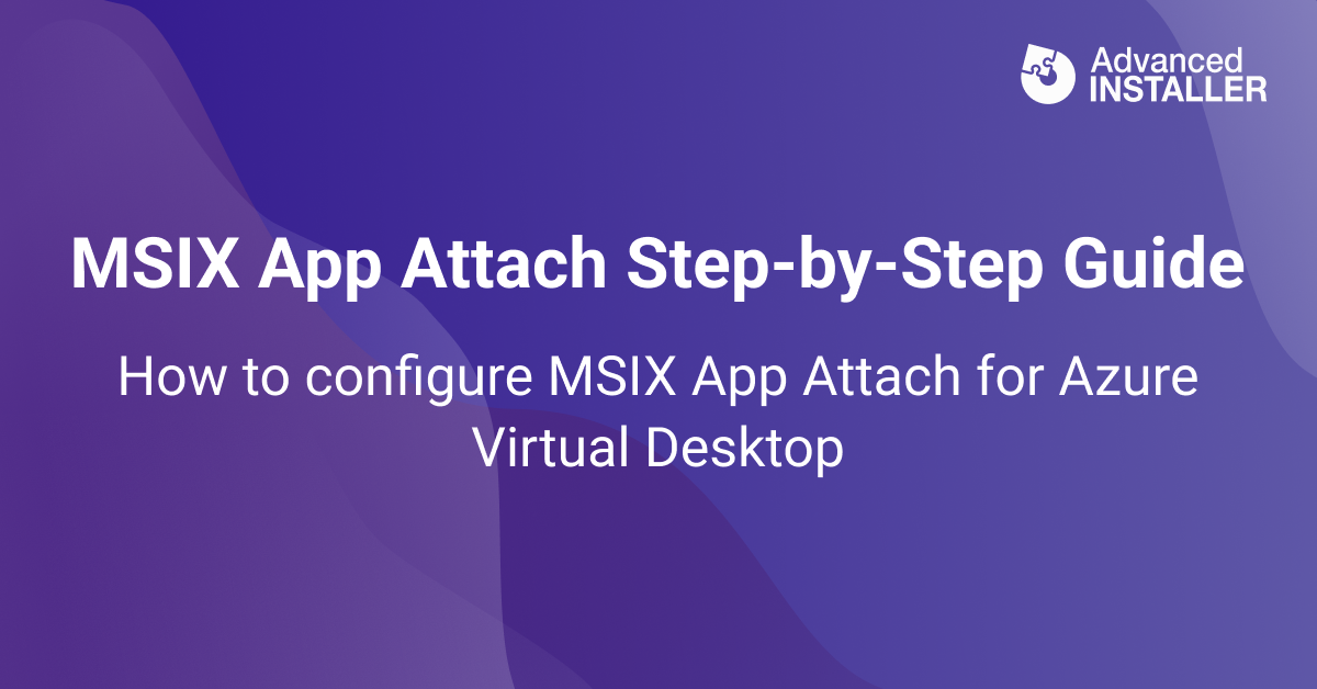 MSIX App Attach Step-by-Step Guide: How to configure MSIX App Attach ...