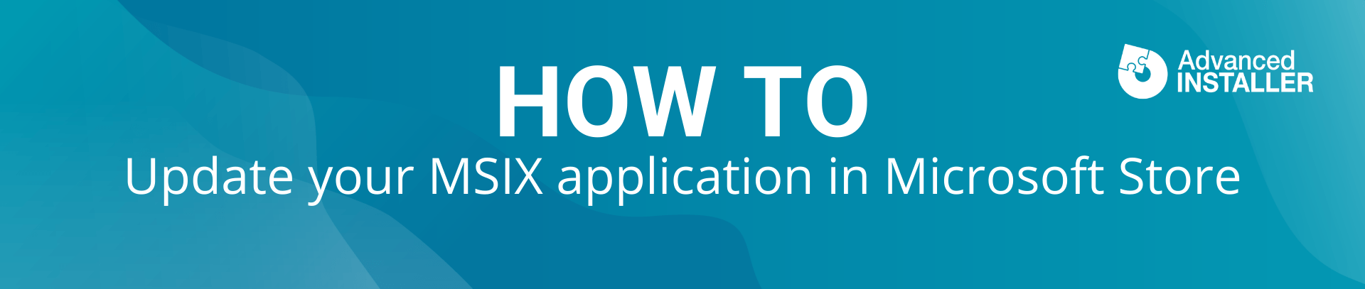 How to update your MSIX application in Microsoft Store