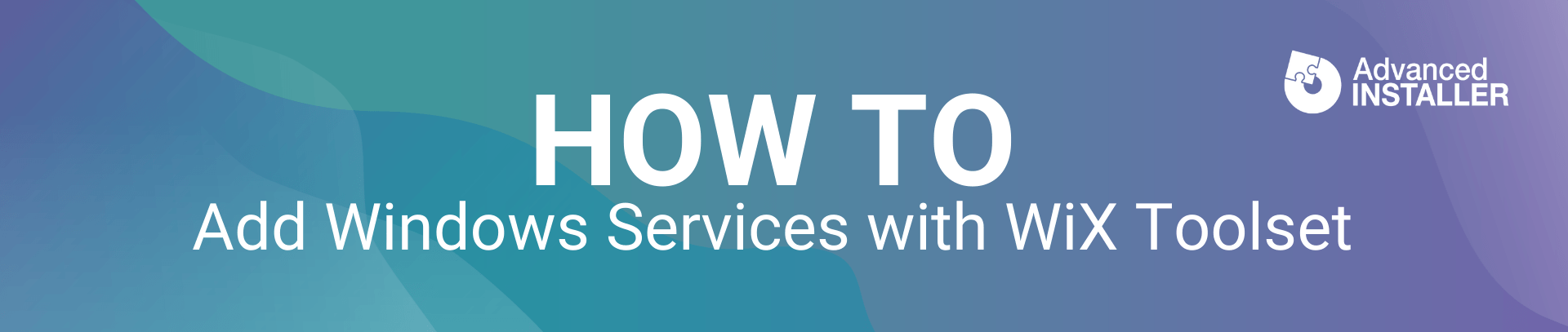 How To Use WiX Installer To Start And Install A Windows Service How To Use WiX Installer To Start And Install A Windows Service